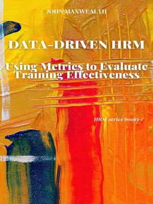 cover image of Data-Driven HRM--Using Metrics to Evaluate Training Effectiveness